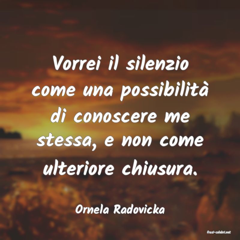 frasi di  Ornela Radovicka
