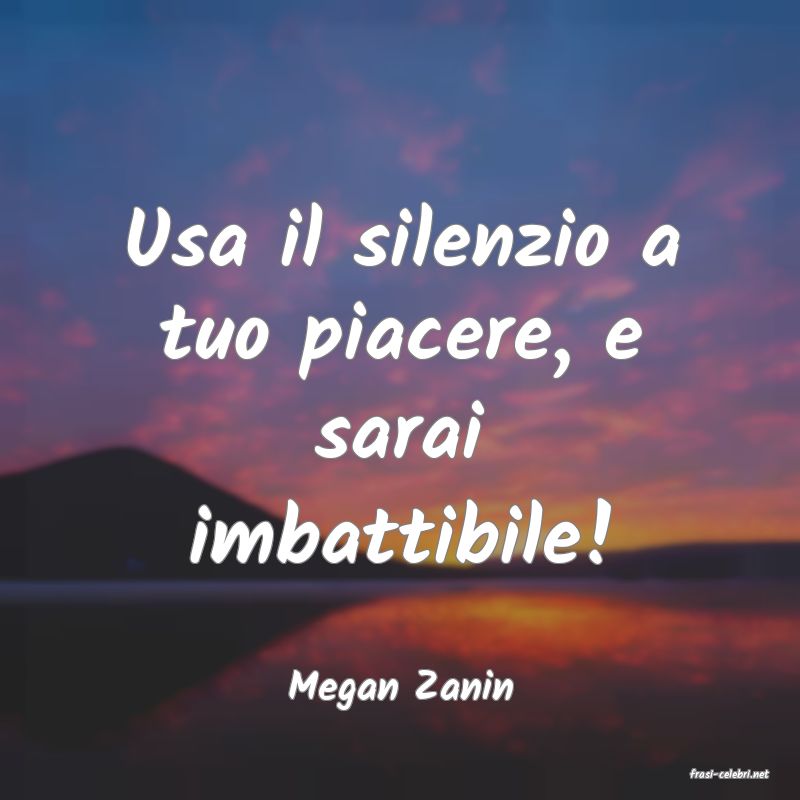 frasi di  Megan Zanin

