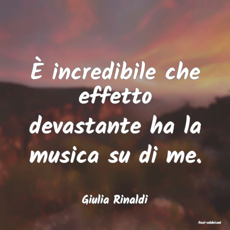 frasi di  Giulia Rinaldi
