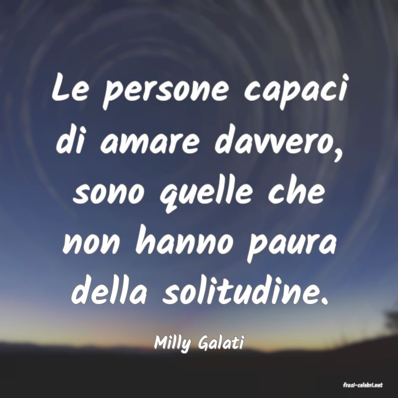 frasi di  Milly Galati
