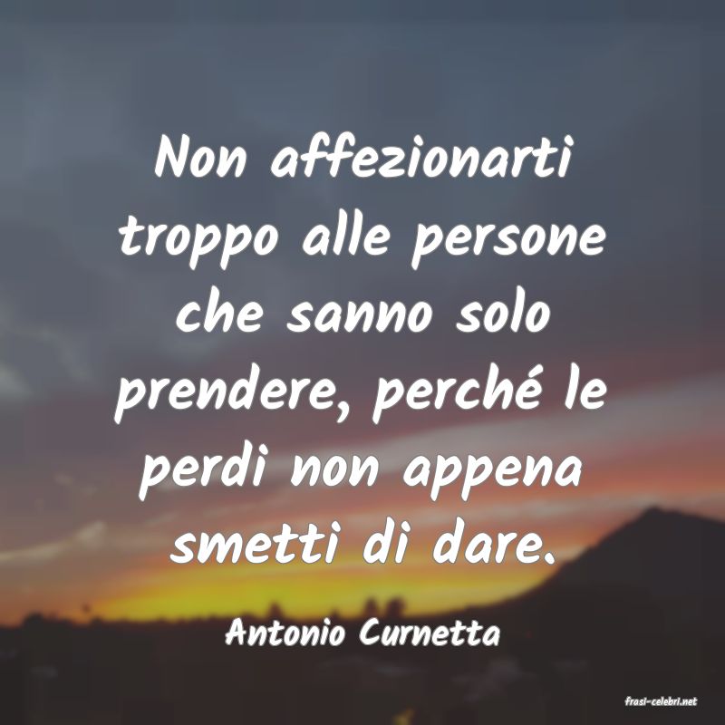 frasi di  Antonio Curnetta
