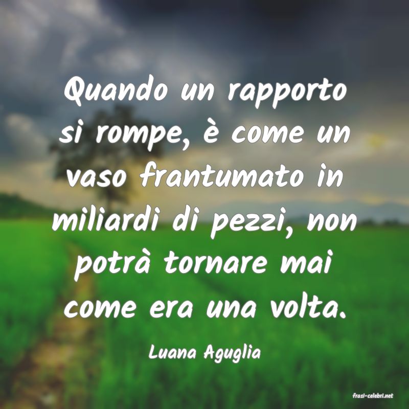 frasi di  Luana Aguglia
