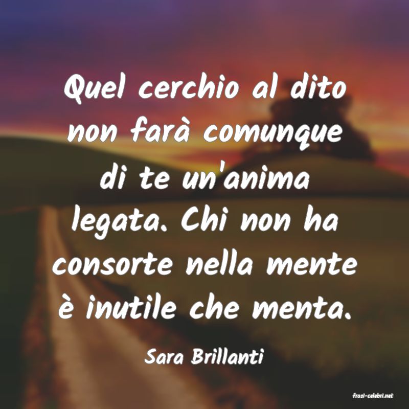 frasi di  Sara Brillanti
