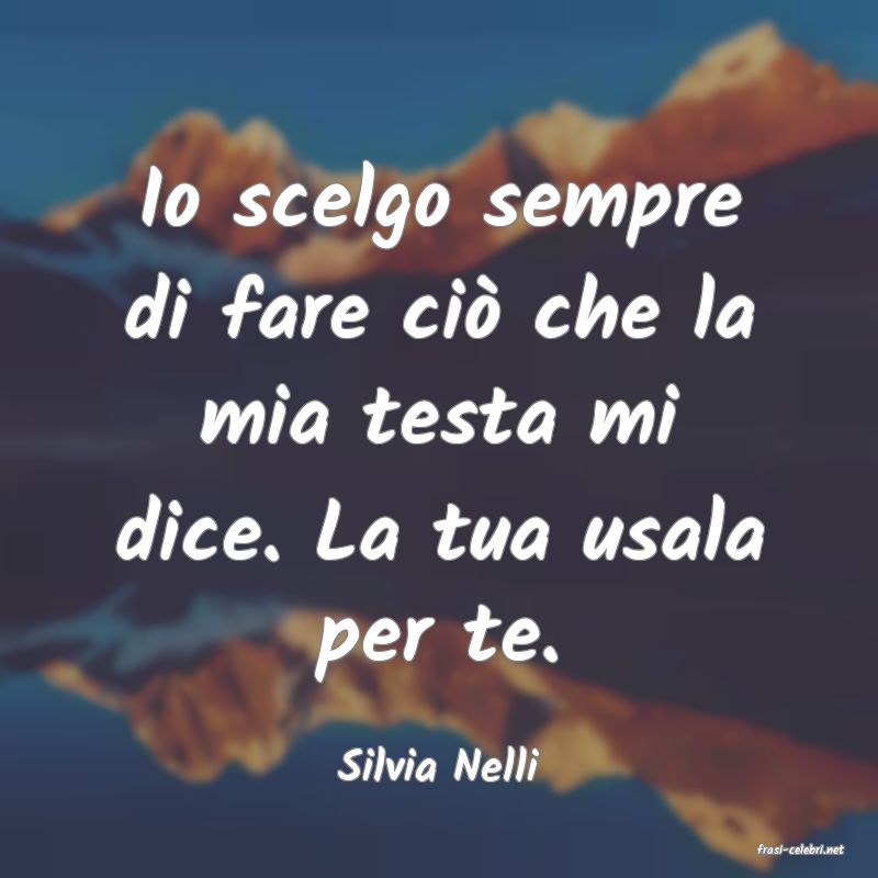 frasi di  Silvia Nelli

