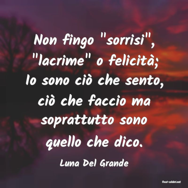 frasi di  Luna Del Grande
