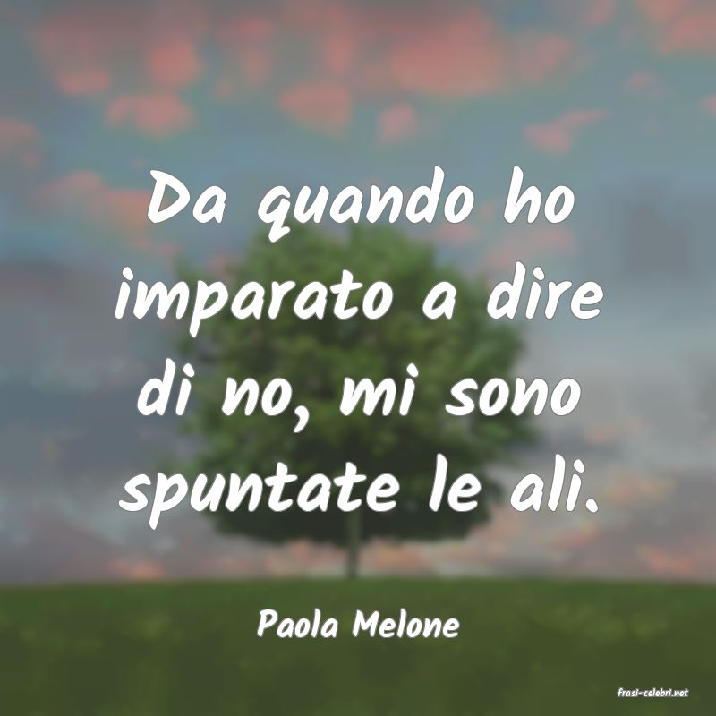 frasi di  Paola Melone
