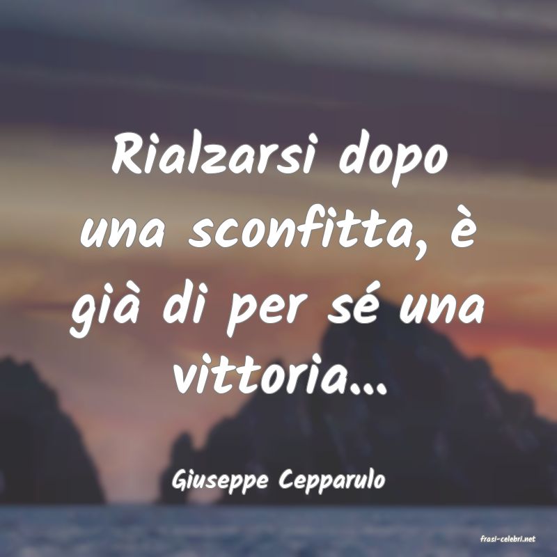 frasi di  Giuseppe Cepparulo
