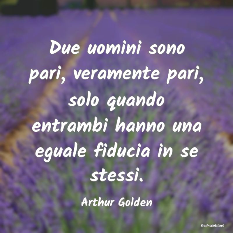 frasi di  Arthur Golden
