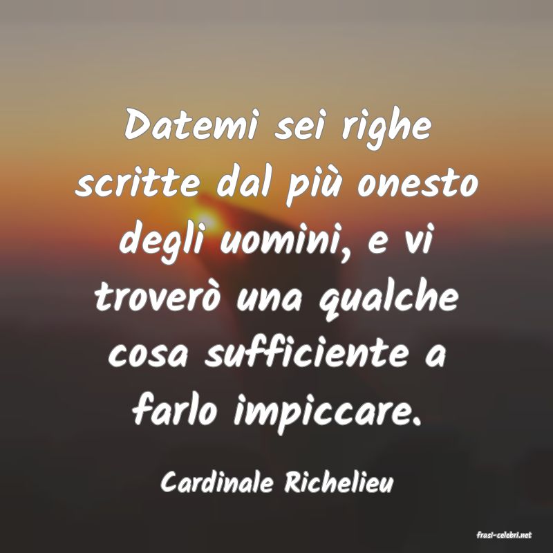 frasi di  Cardinale Richelieu
