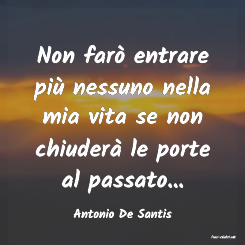 frasi di  Antonio De Santis
