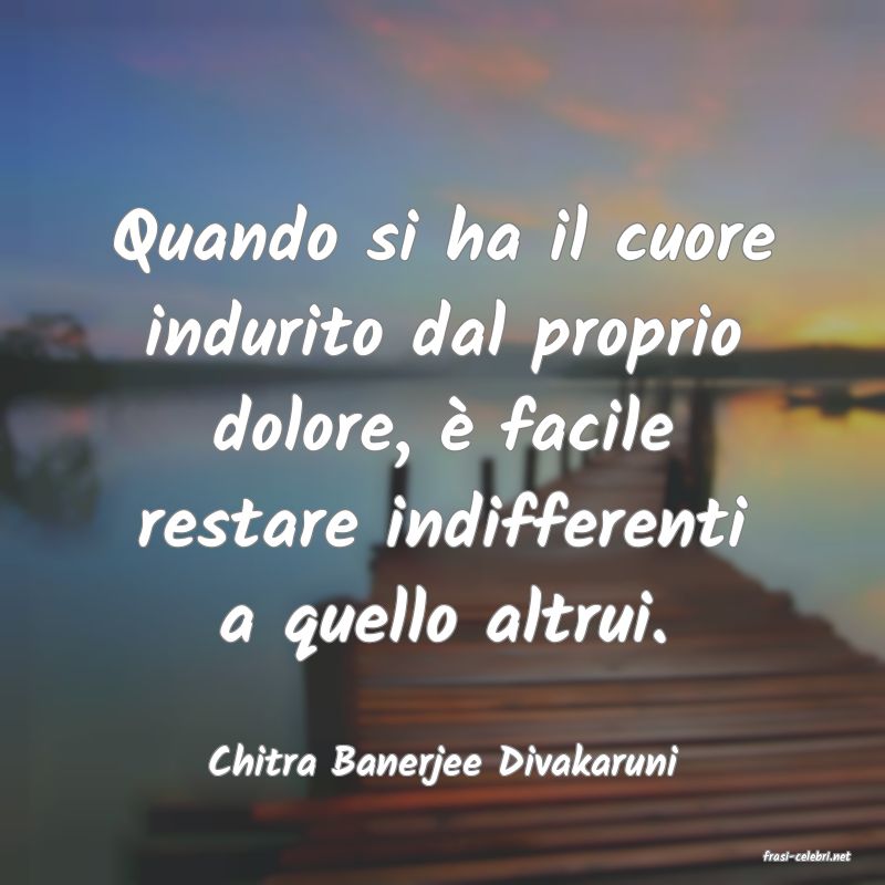 frasi di  Chitra Banerjee Divakaruni
