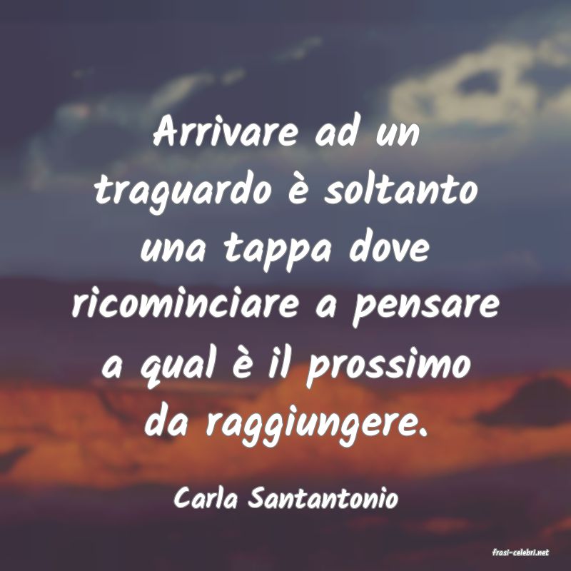 frasi di  Carla Santantonio
