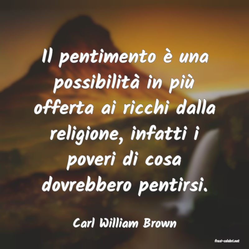 frasi di Carl William Brown