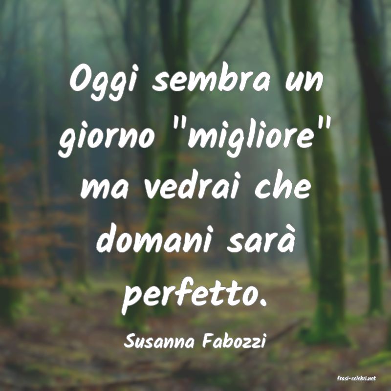 frasi di  Susanna Fabozzi
