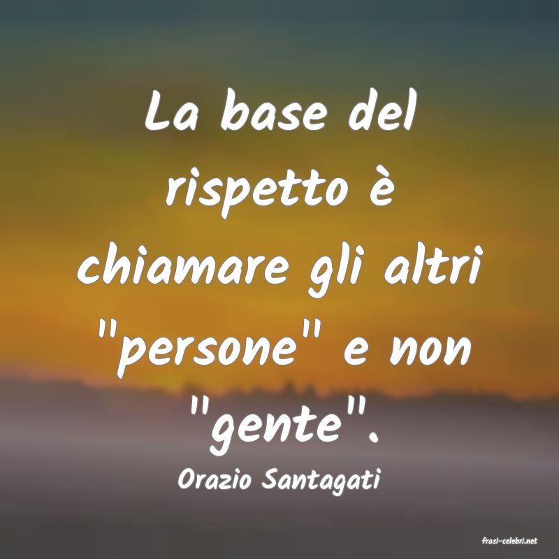 frasi di  Orazio Santagati
