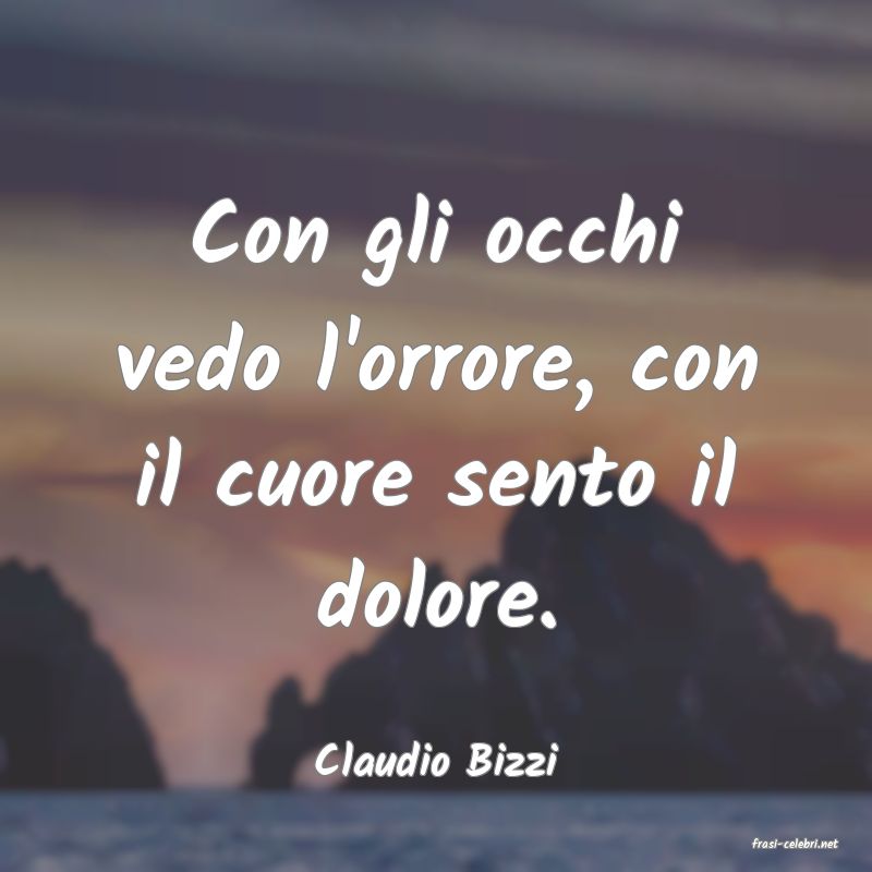 frasi di  Claudio Bizzi
