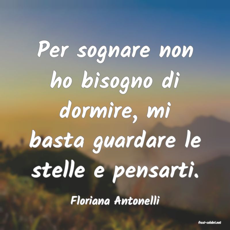 frasi di  Floriana Antonelli

