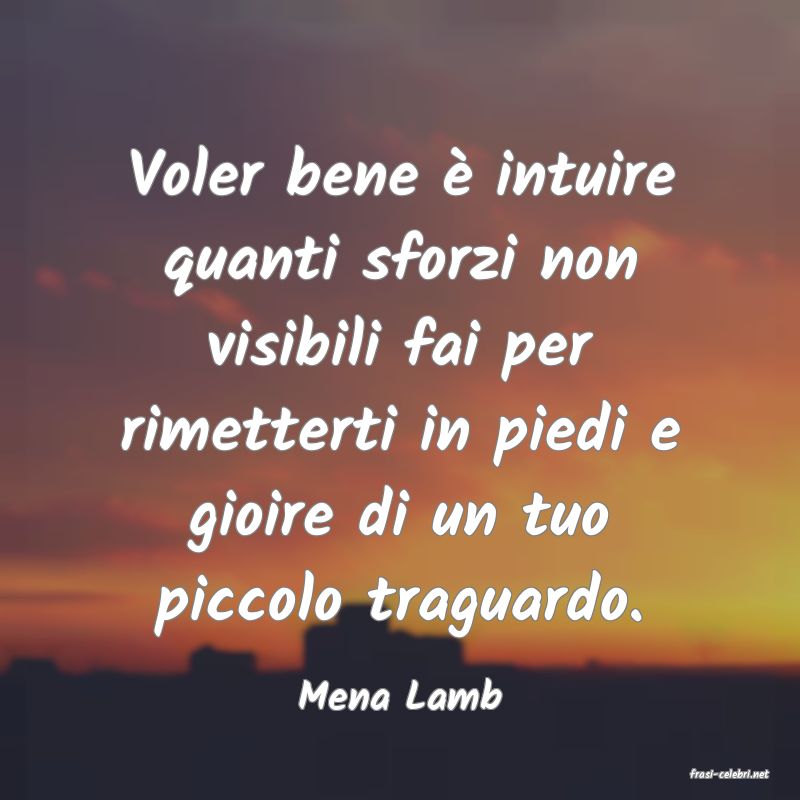 frasi di  Mena Lamb
