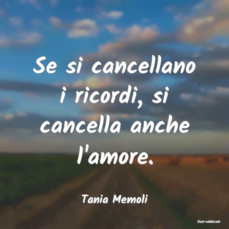 frasi di  Tania Memoli
