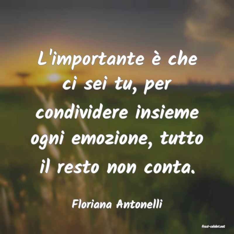 frasi di  Floriana Antonelli
