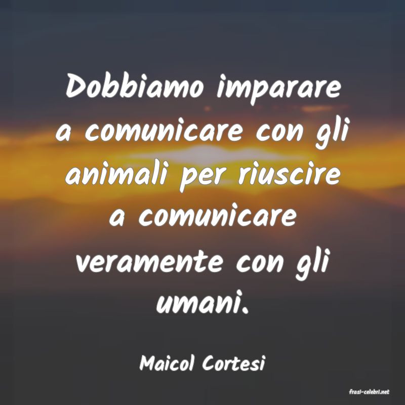 frasi di Maicol Cortesi