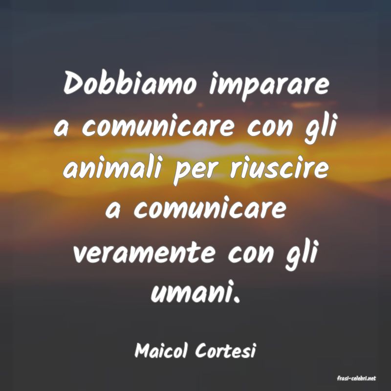 frasi di Maicol Cortesi