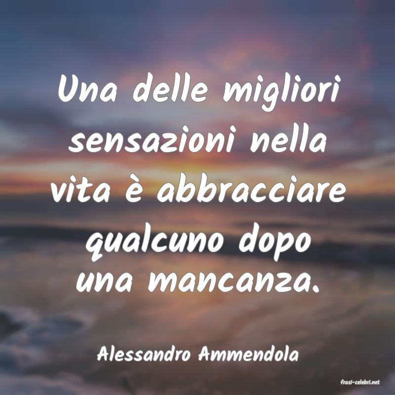 frasi di Alessandro Ammendola