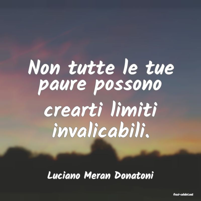 frasi di  Luciano Meran Donatoni
