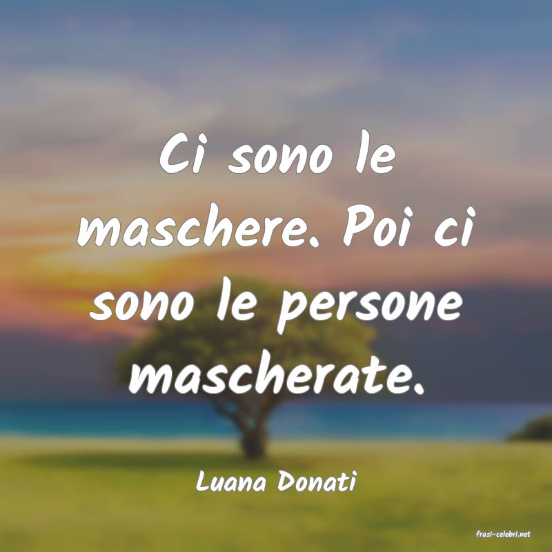 frasi di  Luana Donati
