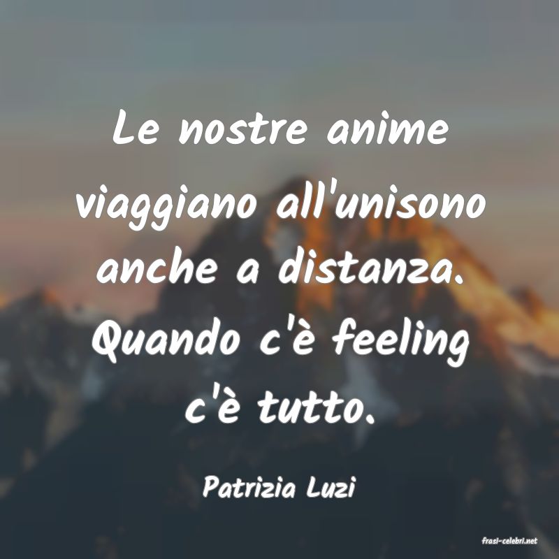 frasi di  Patrizia Luzi
