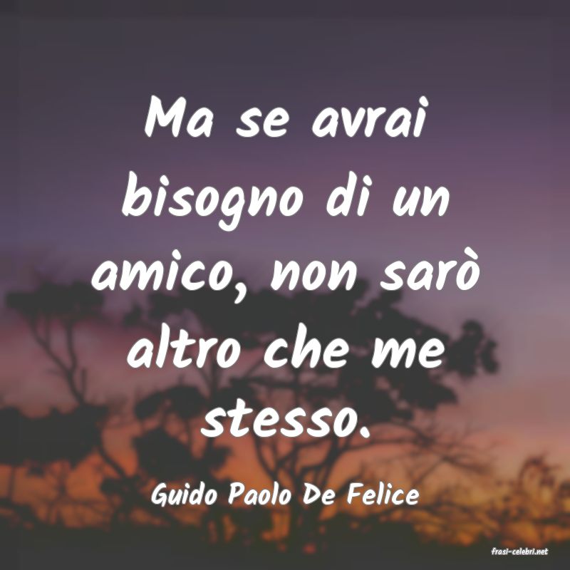 frasi di  Guido Paolo De Felice
