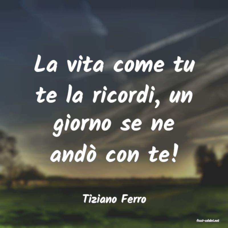 frasi di  Tiziano Ferro
