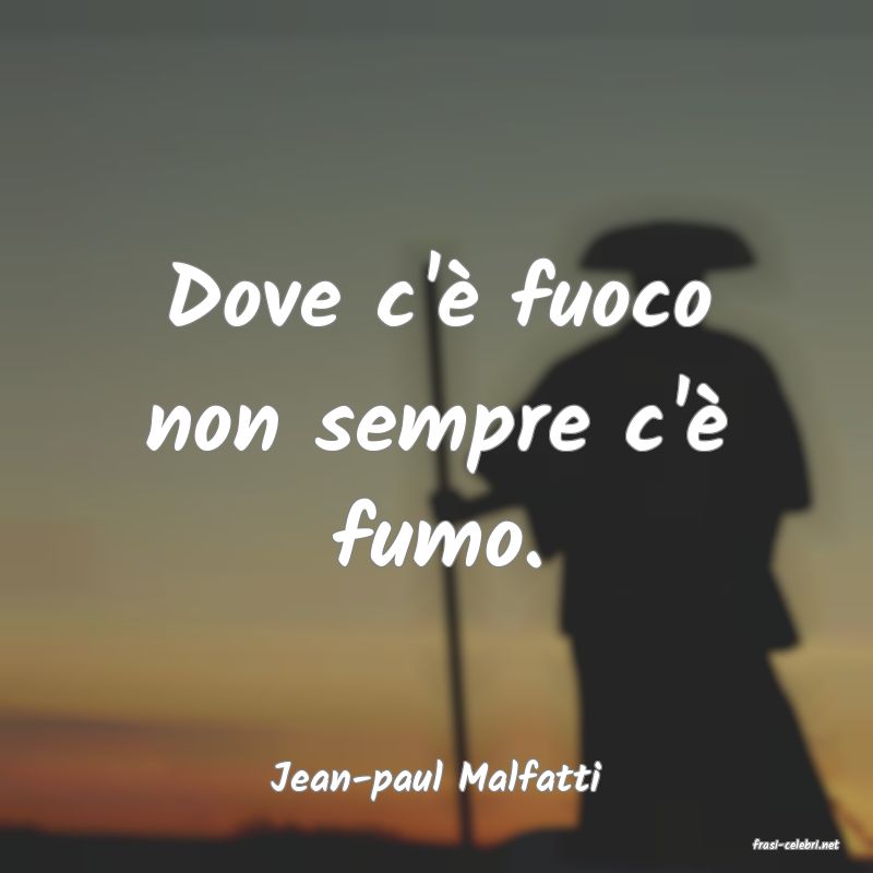 frasi di Jean-paul Malfatti