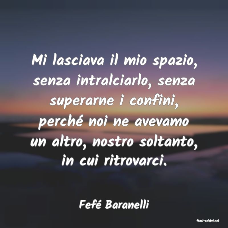 frasi di Fef Baranelli