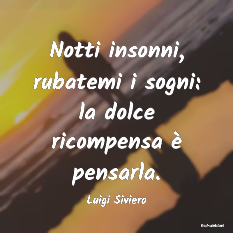 frasi di  Luigi Siviero
