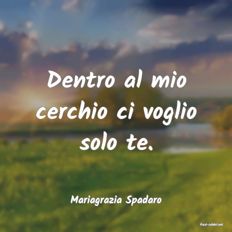 frasi di  Mariagrazia Spadaro
