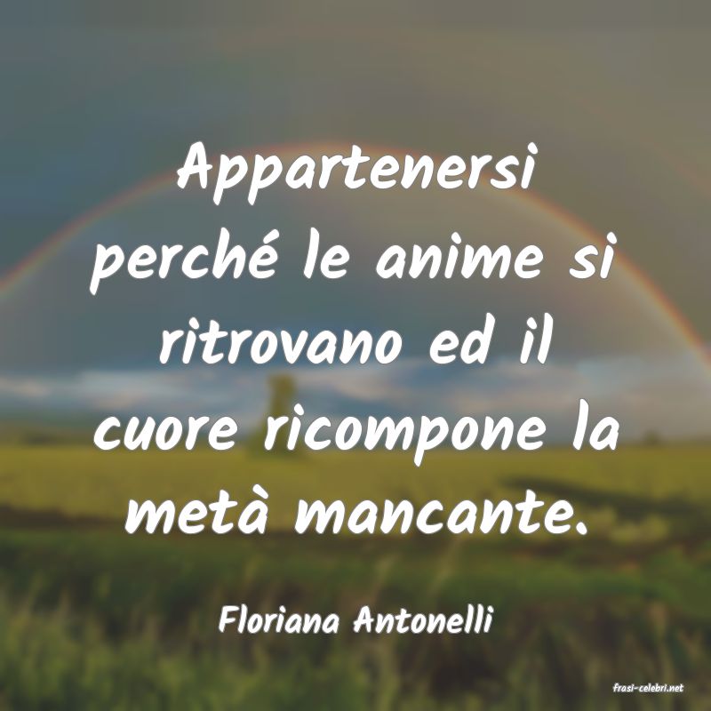 frasi di  Floriana Antonelli
