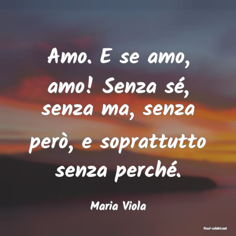frasi di  Maria Viola
