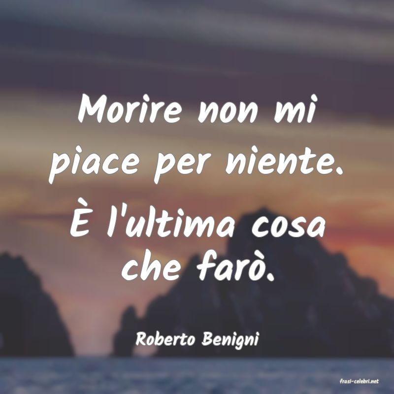 frasi di  Roberto Benigni
