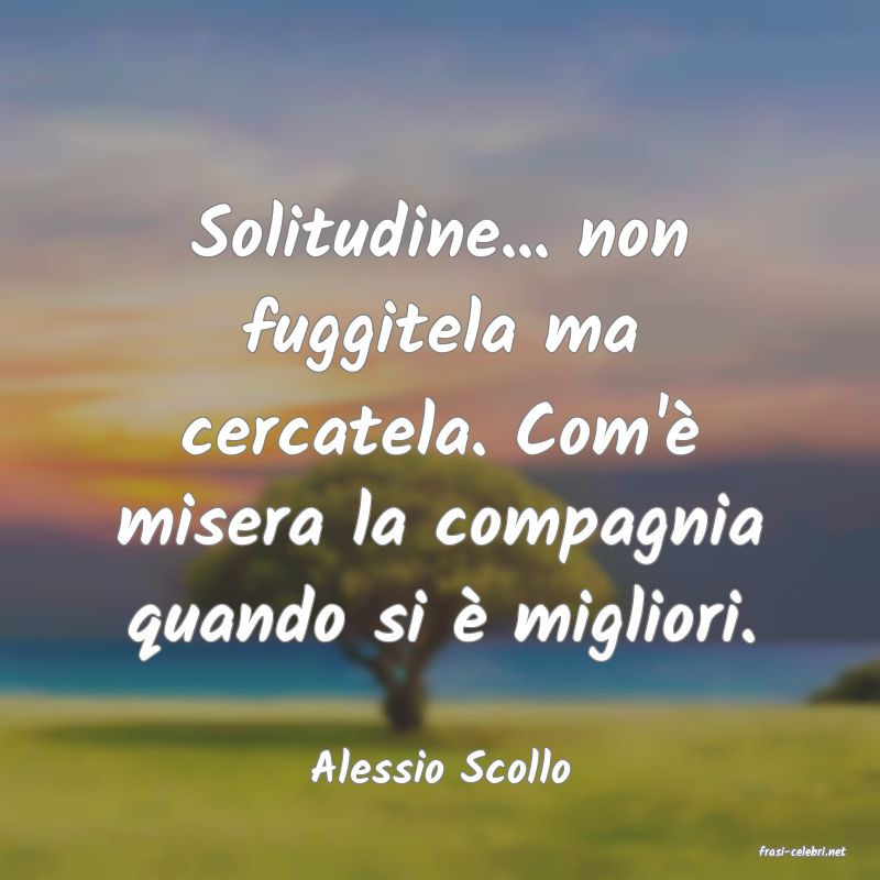 frasi di  Alessio Scollo
