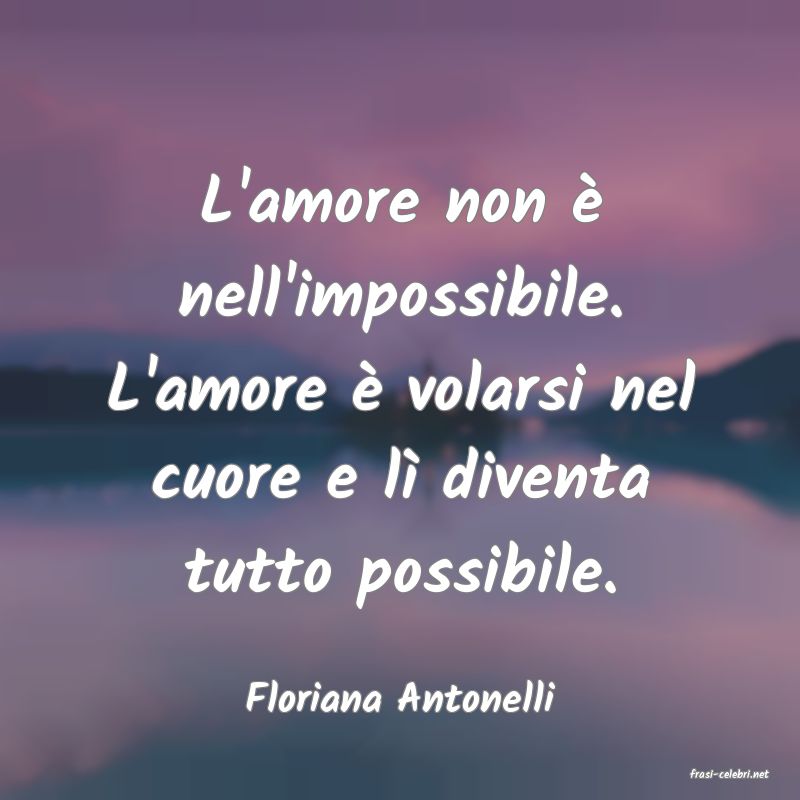 frasi di  Floriana Antonelli

