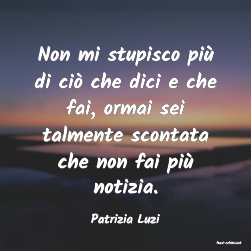 frasi di  Patrizia Luzi
