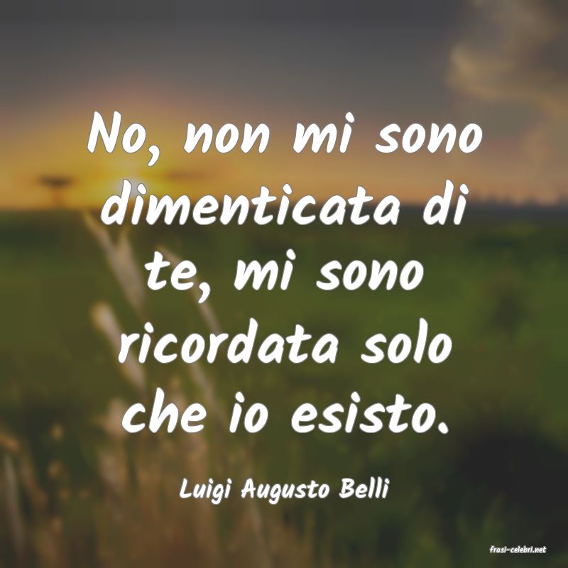 frasi di  Luigi Augusto Belli
