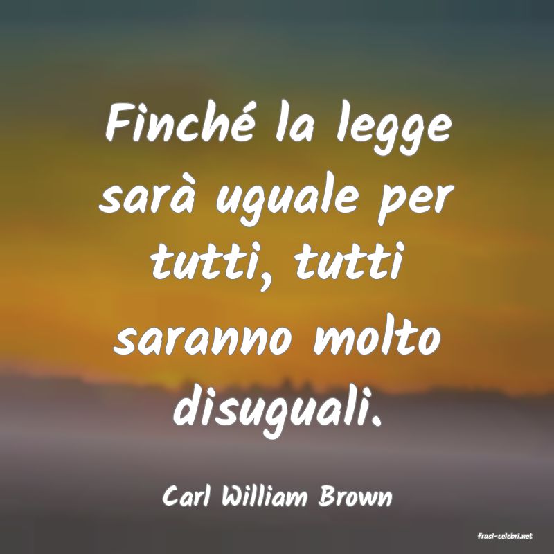 frasi di Carl William Brown