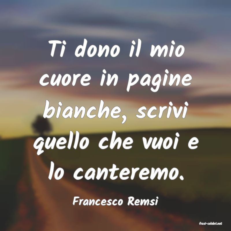 frasi di  Francesco Remsi
