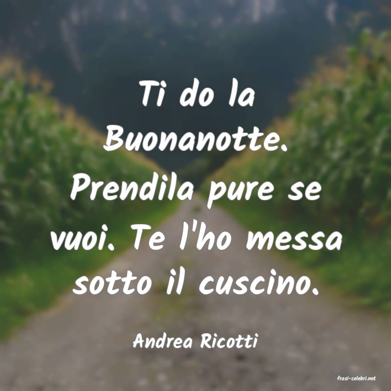 frasi di  Andrea Ricotti
