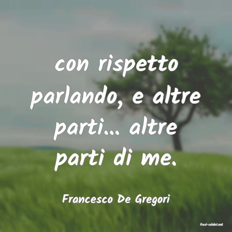 frasi di  Francesco De Gregori
