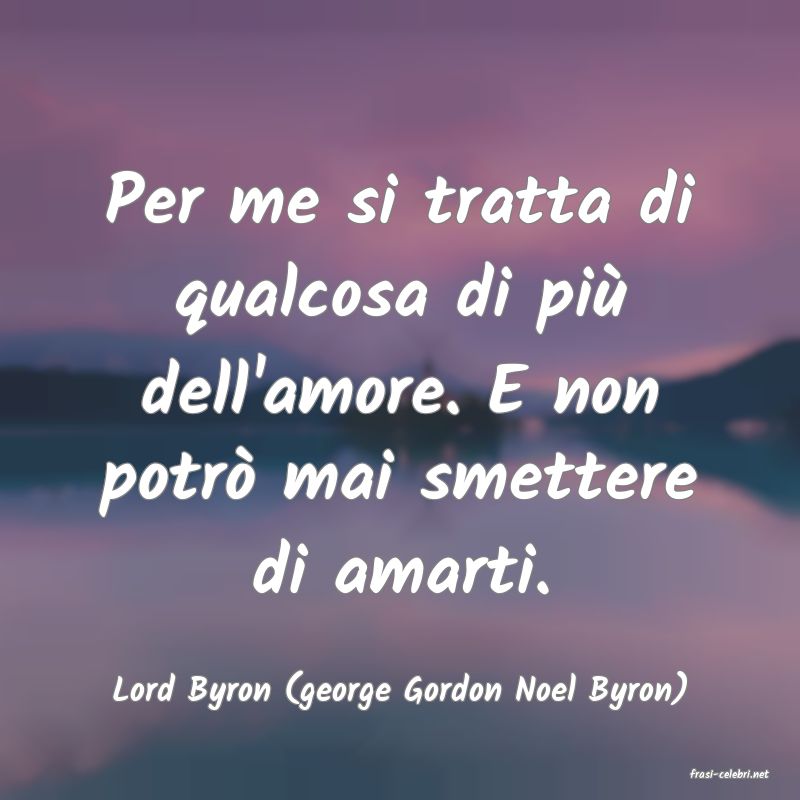 frasi di  Lord Byron (george Gordon Noel Byron)
