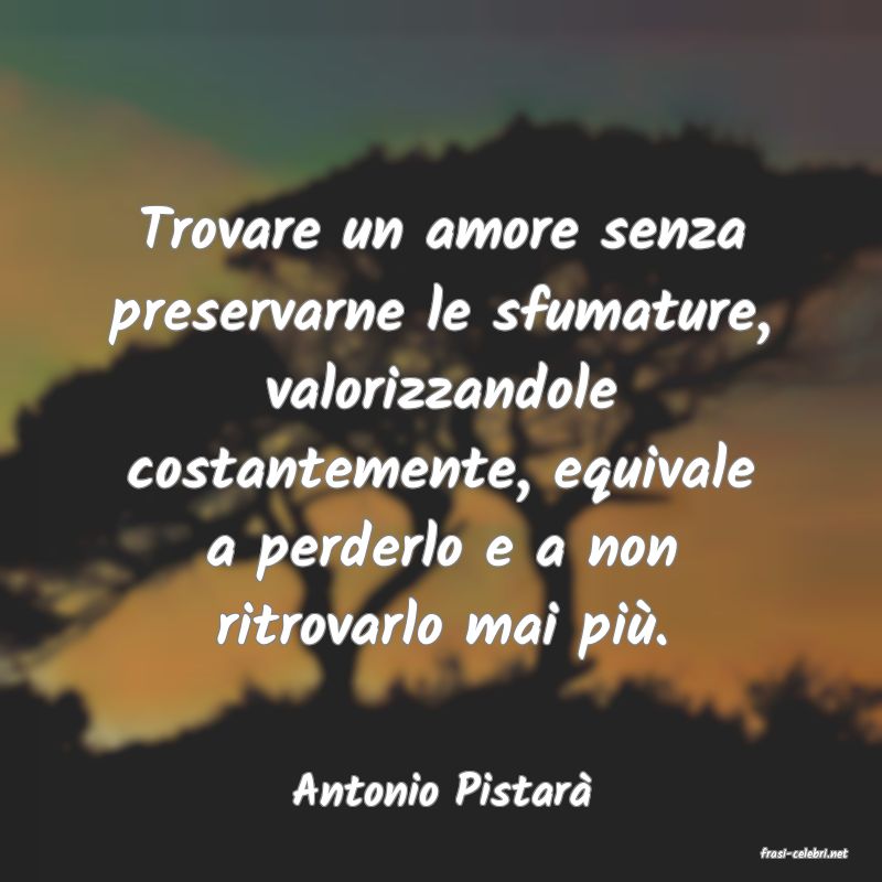 frasi di Antonio Pistar