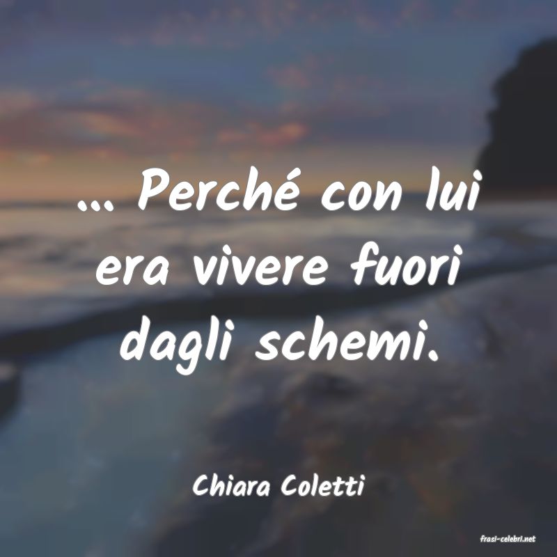 frasi di  Chiara Coletti
